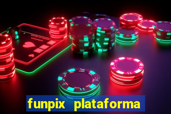 funpix plataforma de jogos